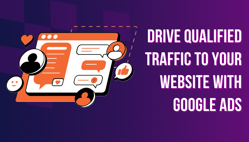 Google Ads: Drive Qualified Traffic to Your Website